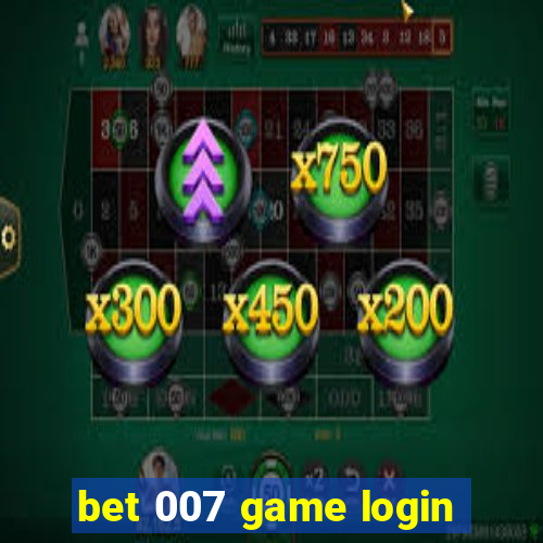 bet 007 game login